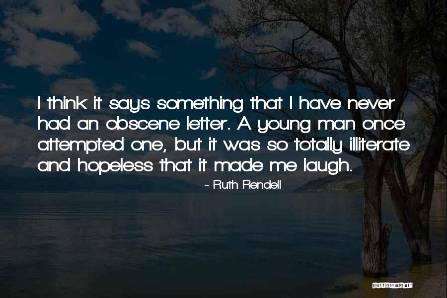 Illiterate Quotes By Ruth Rendell Illiterate Quotes By Ruth Rendell