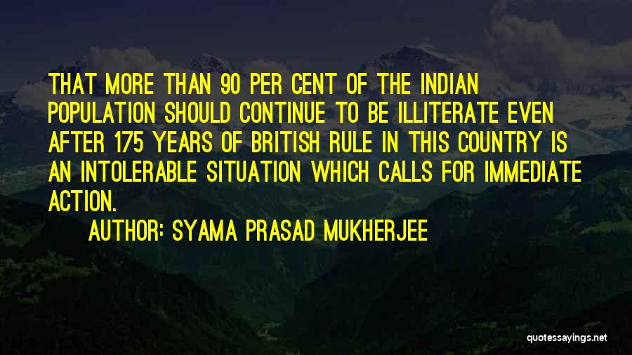 Illiterate Quotes By Syama Prasad Mukherjee
