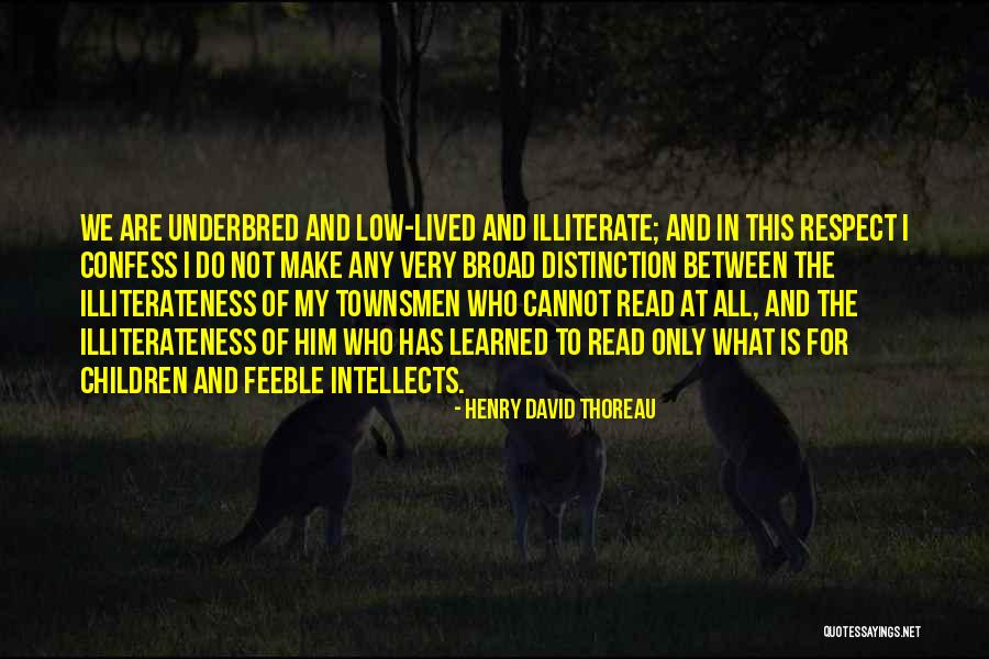 Illiterateness Quotes By Henry David Thoreau Illiterateness Quotes By Henry David Thoreau