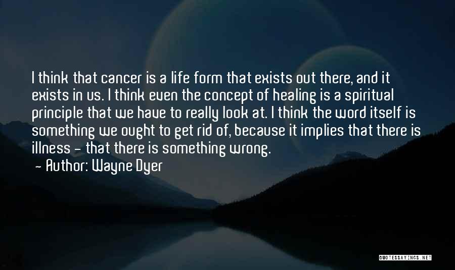 Illness And Healing Quotes By Wayne Dyer