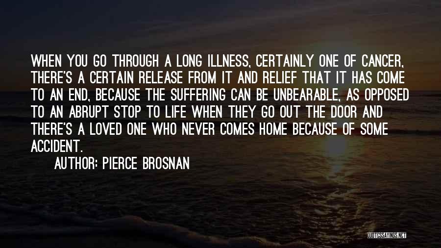 Illness Of A Loved One Quotes By Pierce Brosnan