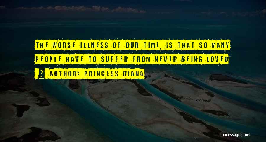 Illness Of A Loved One Quotes By Princess Diana