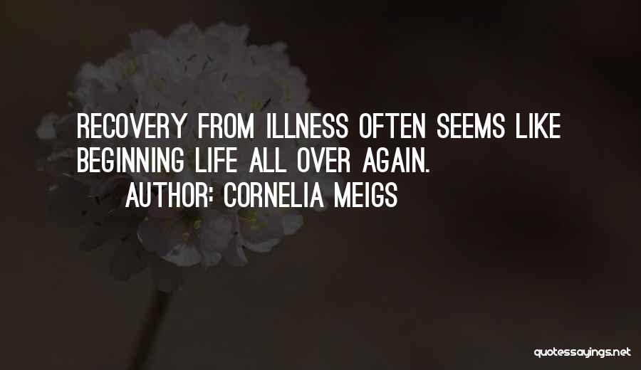 Illness Recovery Quotes By Cornelia Meigs