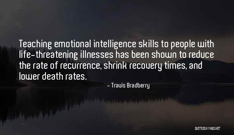 Illnesses And Life Quotes By Travis Bradberry Illnesses And Life Quotes By Travis Bradberry