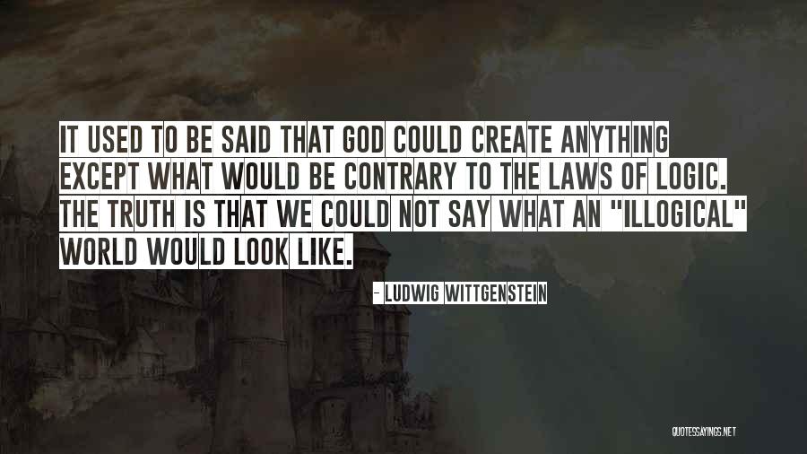 Illogical Logic Quotes By Ludwig Wittgenstein Illogical Logic Quotes By Ludwig Wittgenstein