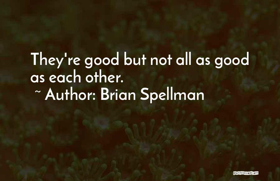 Illogical Quotes By Brian Spellman