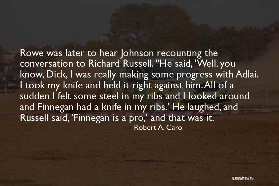 Illogically Meandering Quotes By Robert A. Caro Illogically Meandering Quotes By Robert A. Caro