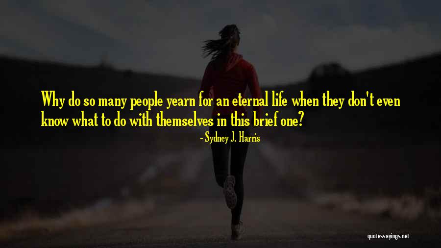 Illuminata Marianne Quotes By Sydney J. Harris Illuminata Marianne Quotes By Sydney J. Harris