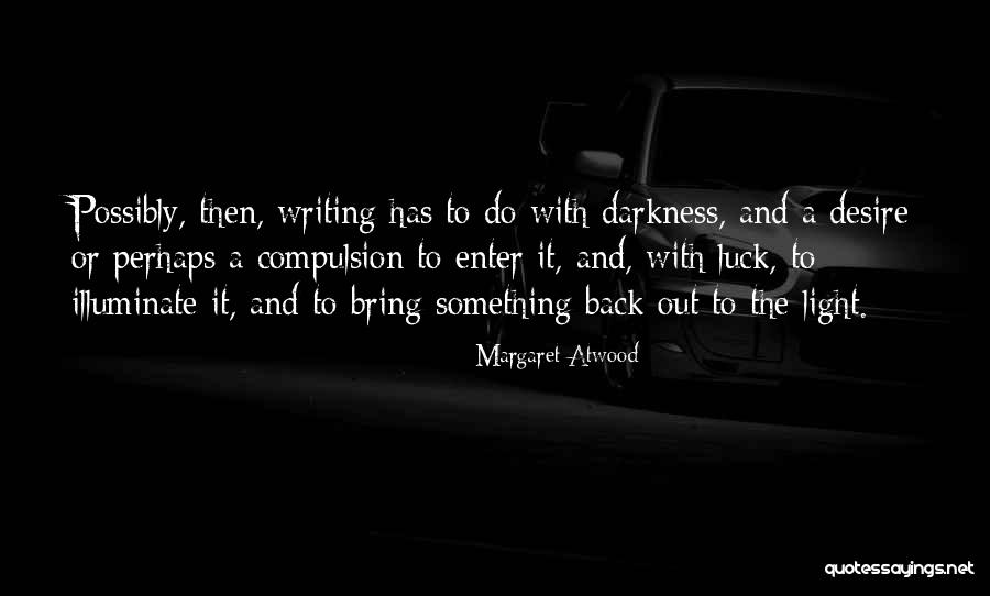 Illuminate Light Quotes By Margaret Atwood Illuminate Light Quotes By Margaret Atwood