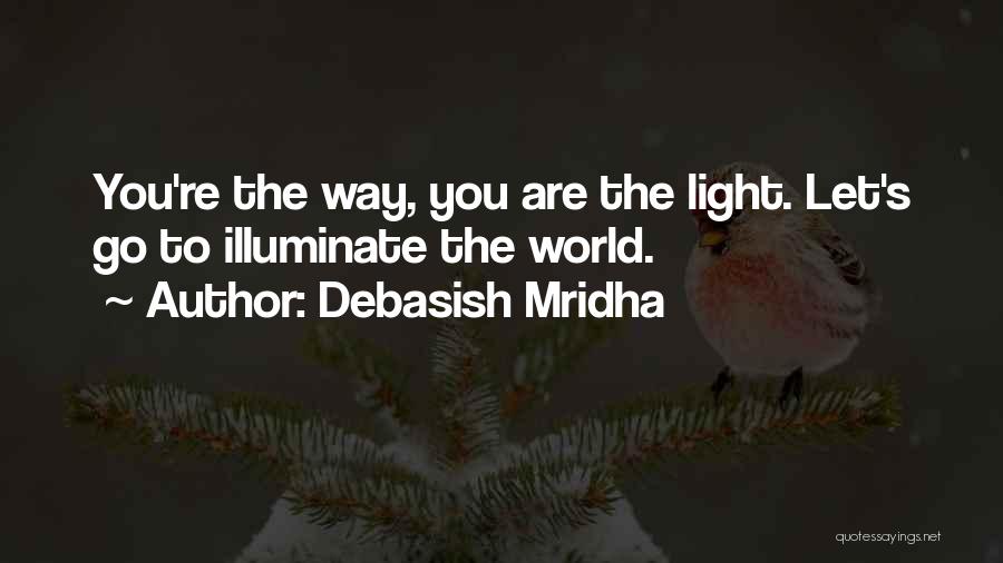 Illuminate Love Quotes By Debasish Mridha