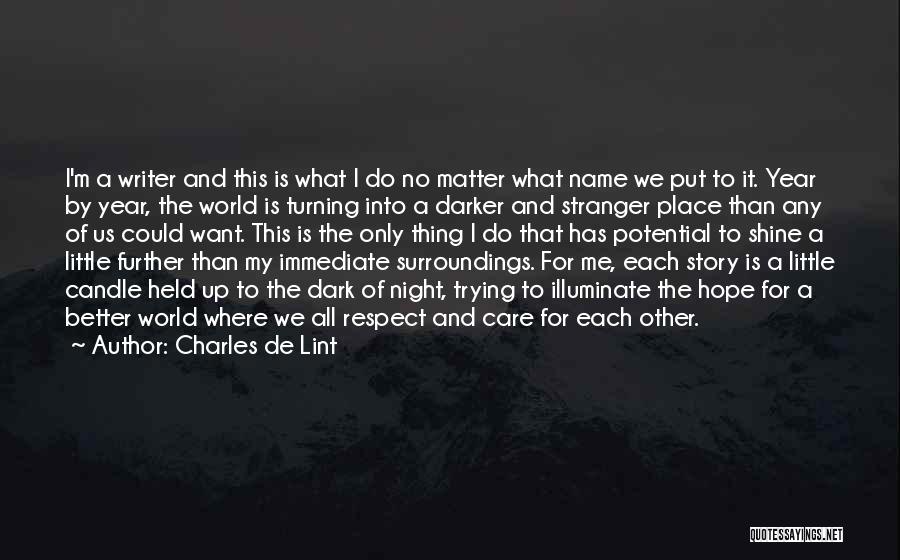 Illuminate The World Quotes By Charles De Lint