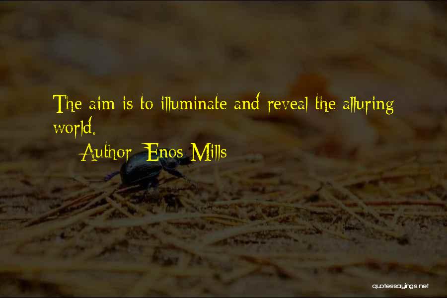 Illuminate The World Quotes By Enos Mills
