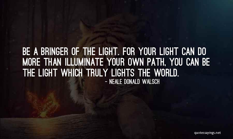 Illuminate The World Quotes By Neale Donald Walsch