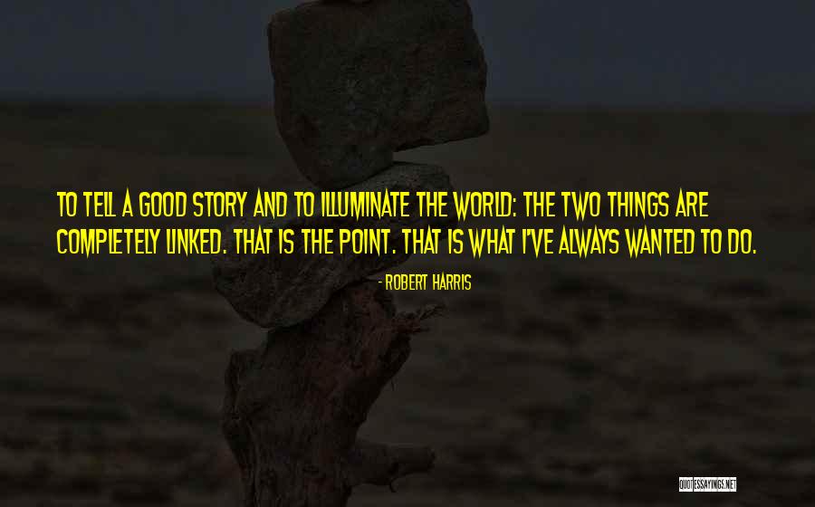 Illuminate The World Quotes By Robert Harris