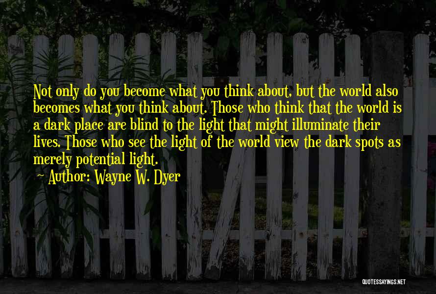 Illuminate The World Quotes By Wayne W. Dyer
