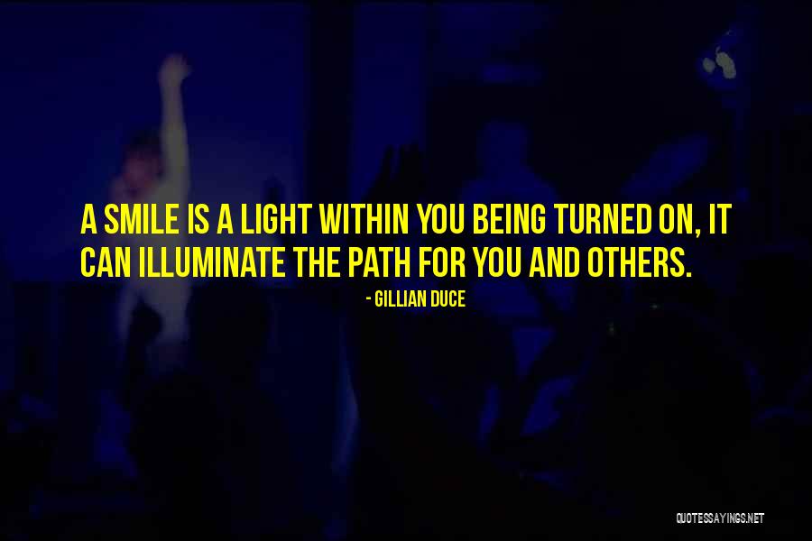 Illuminate Your Life Quotes By Gillian Duce Illuminate Your Life Quotes By Gillian Duce