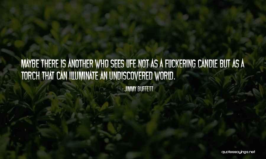 Illuminate Your Life Quotes By Jimmy Buffett Illuminate Your Life Quotes By Jimmy Buffett
