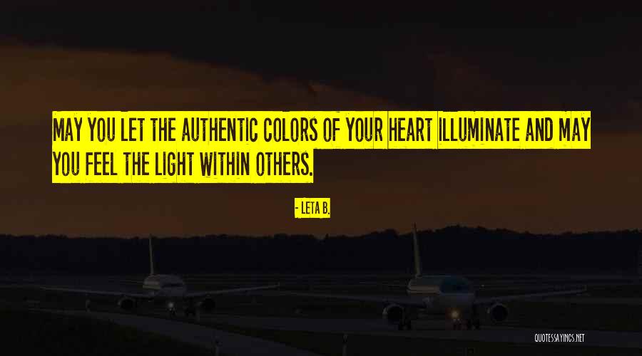Illuminate Your Life Quotes By Leta B. Illuminate Your Life Quotes By Leta B.