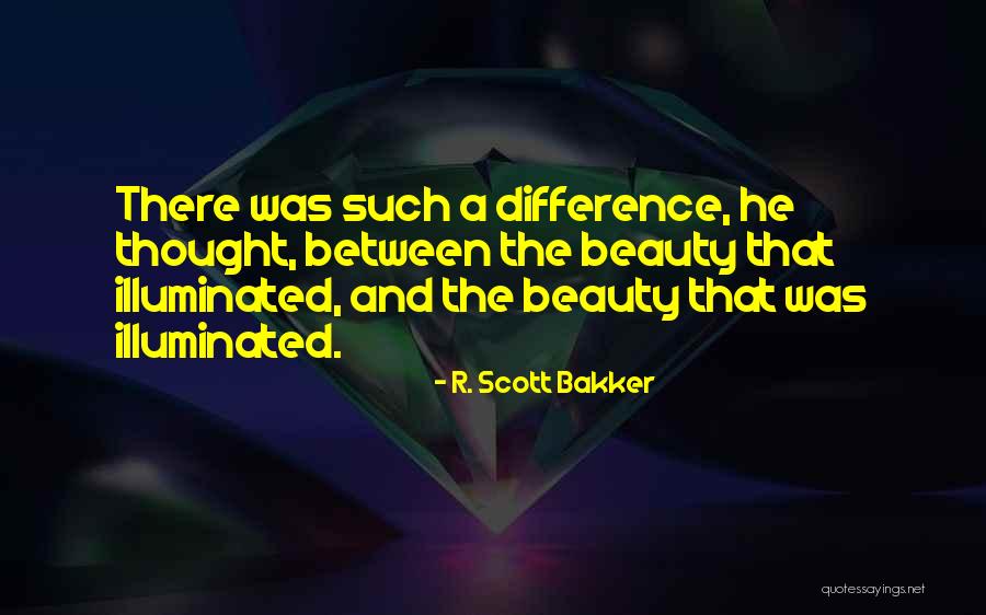 Illuminated Quotes By R. Scott Bakker