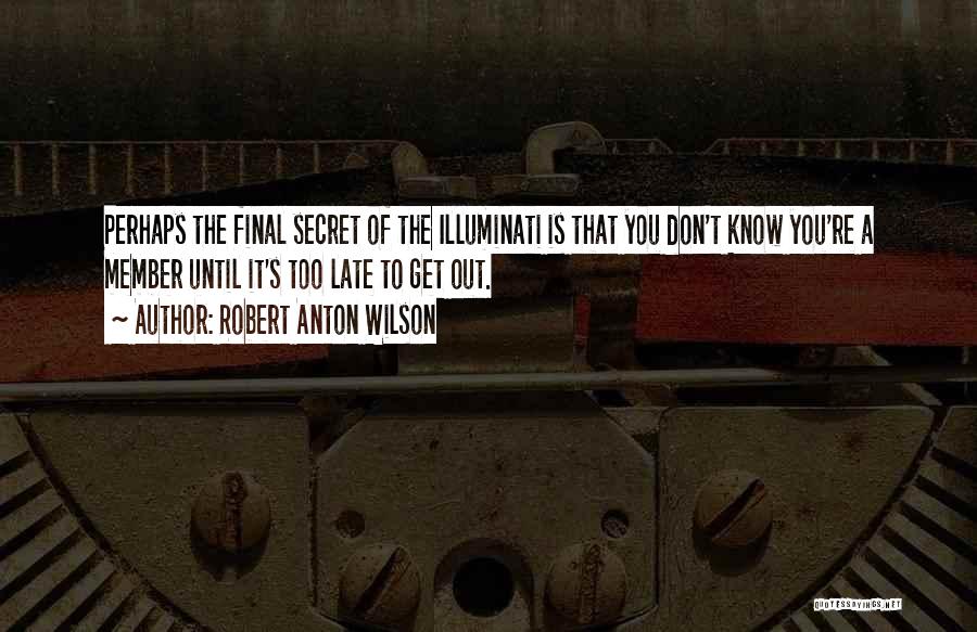 Illuminati Quotes By Robert Anton Wilson