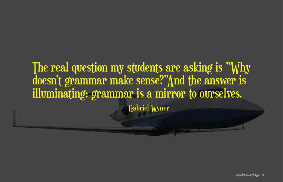 Illuminating Quotes By Gabriel Wyner