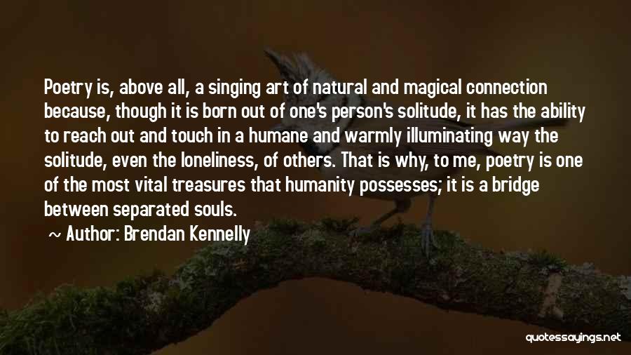 Illuminating Souls Quotes By Brendan Kennelly