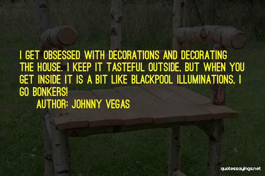 Illuminations Quotes By Johnny Vegas