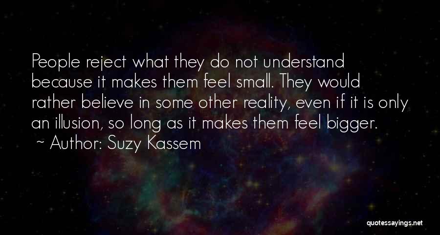 Illusion And Delusion Quotes By Suzy Kassem