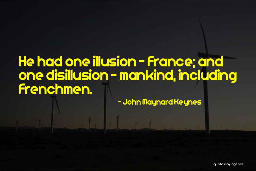 Illusion And Disillusion Quotes By John Maynard Keynes Illusion And Disillusion Quotes By John Maynard Keynes