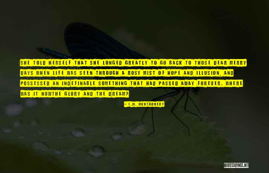 Illusion And Dream Quotes By L.M. Montgomery Illusion And Dream Quotes By L.M. Montgomery