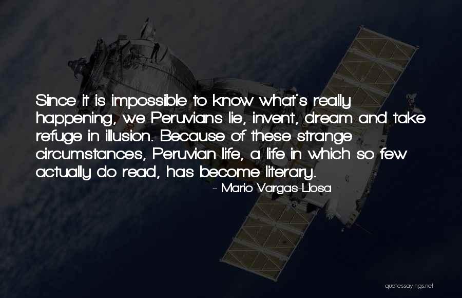 Illusion And Dream Quotes By Mario Vargas-Llosa Illusion And Dream Quotes By Mario Vargas-Llosa