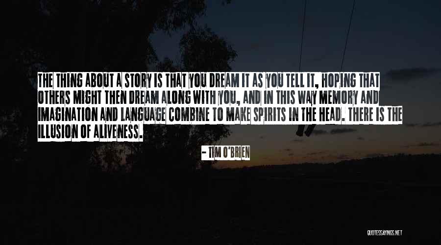 Illusion And Dream Quotes By Tim O'Brien Illusion And Dream Quotes By Tim O'Brien