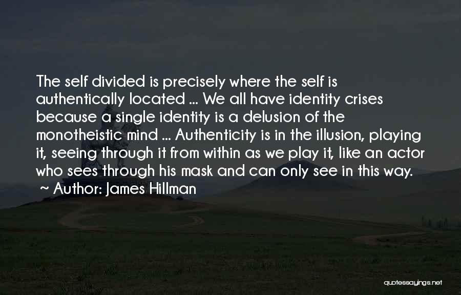 Illusion Delusion Quotes By James Hillman