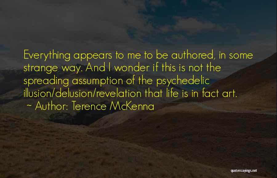 Illusion Delusion Quotes By Terence McKenna