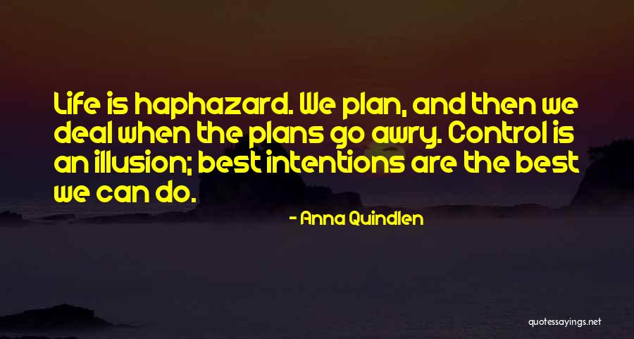 Illusion Life Quotes By Anna Quindlen Illusion Life Quotes By Anna Quindlen
