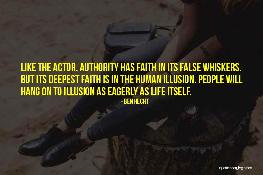 Illusion Life Quotes By Ben Hecht Illusion Life Quotes By Ben Hecht