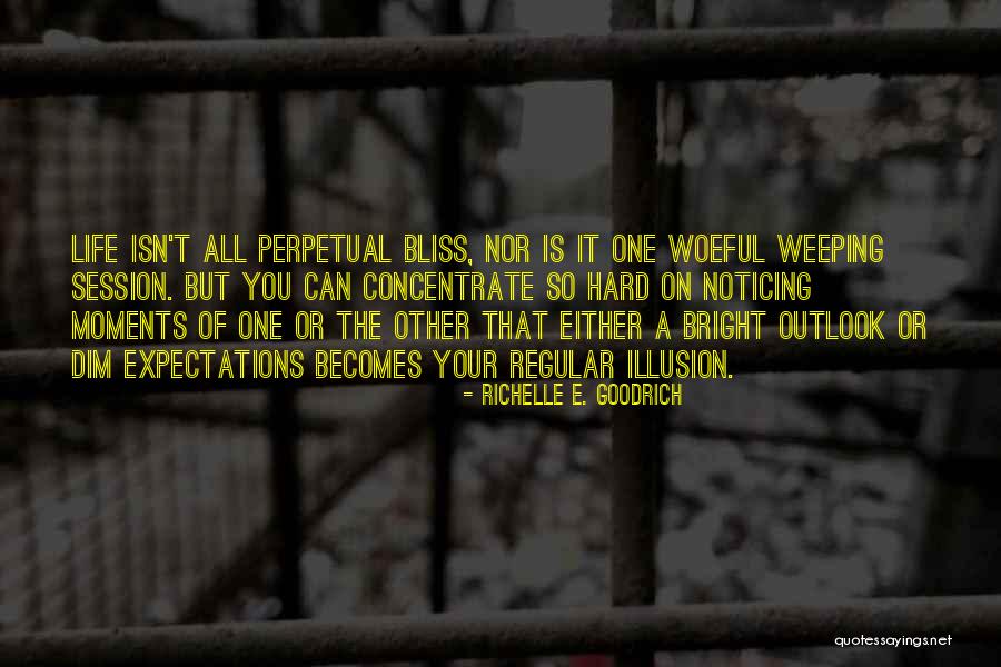 Illusion Life Quotes By Richelle E. Goodrich Illusion Life Quotes By Richelle E. Goodrich