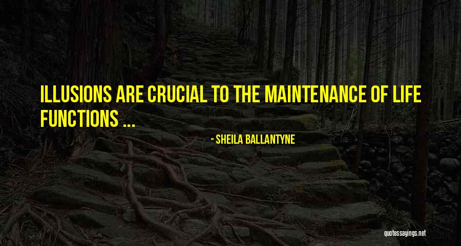 Illusion Life Quotes By Sheila Ballantyne Illusion Life Quotes By Sheila Ballantyne