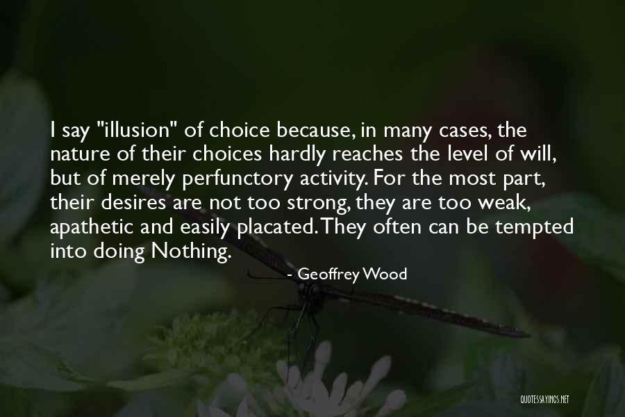Illusion Of Choice Quotes By Geoffrey Wood Illusion Of Choice Quotes By Geoffrey Wood