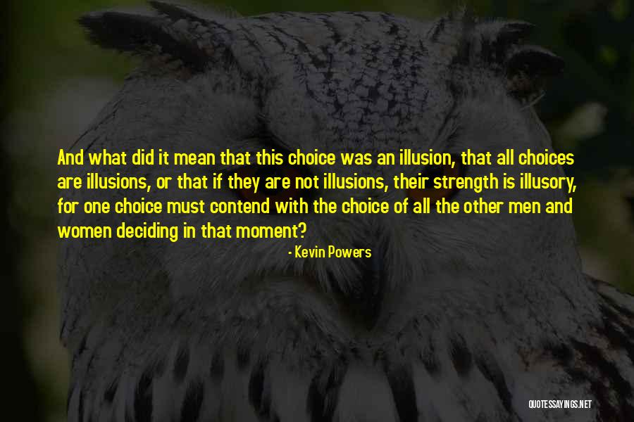 Illusion Of Choice Quotes By Kevin Powers Illusion Of Choice Quotes By Kevin Powers