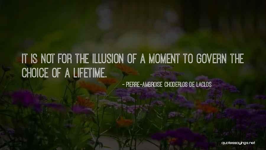 Illusion Of Choice Quotes By Pierre-Ambroise Choderlos De Laclos Illusion Of Choice Quotes By Pierre-Ambroise Choderlos De Laclos