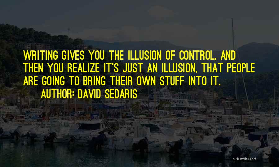 Illusion Of Control Quotes By David Sedaris