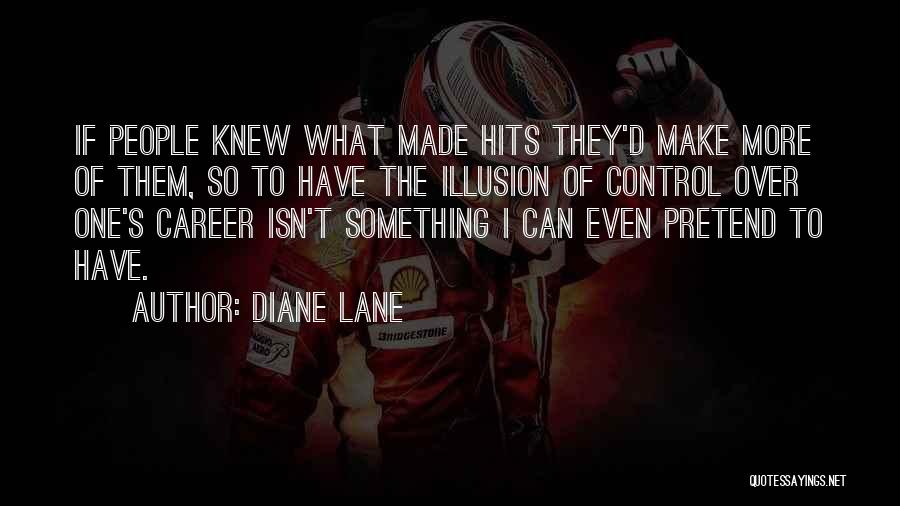 Illusion Of Control Quotes By Diane Lane