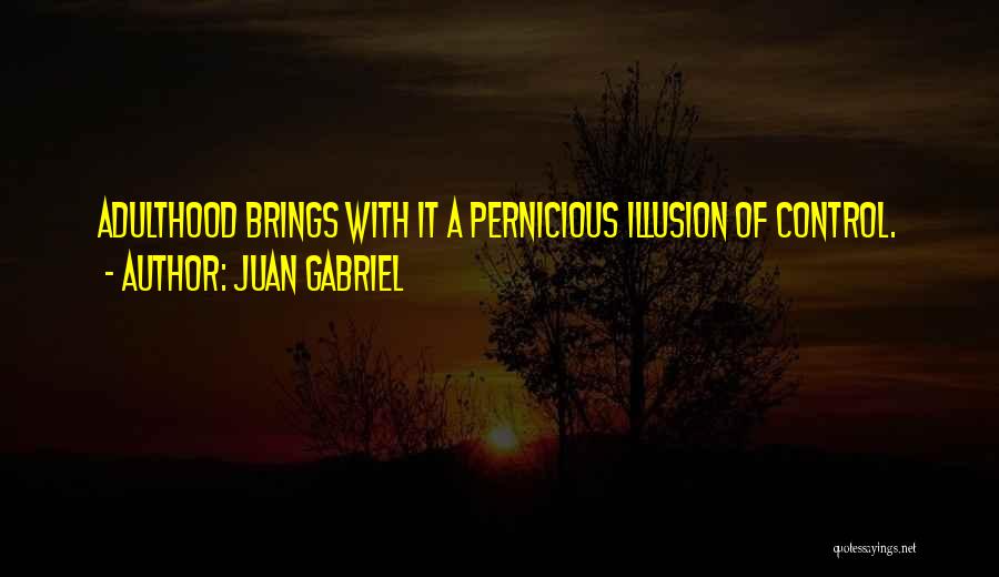 Illusion Of Control Quotes By Juan Gabriel