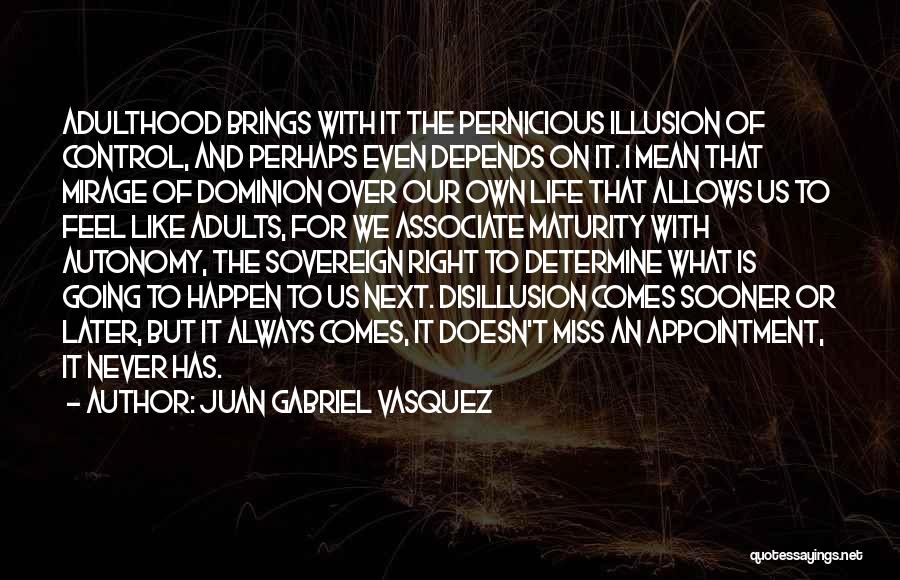 Illusion Of Control Quotes By Juan Gabriel Vasquez