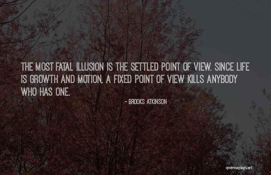 Illusion Of Life Quotes By Brooks Atkinson Illusion Of Life Quotes By Brooks Atkinson
