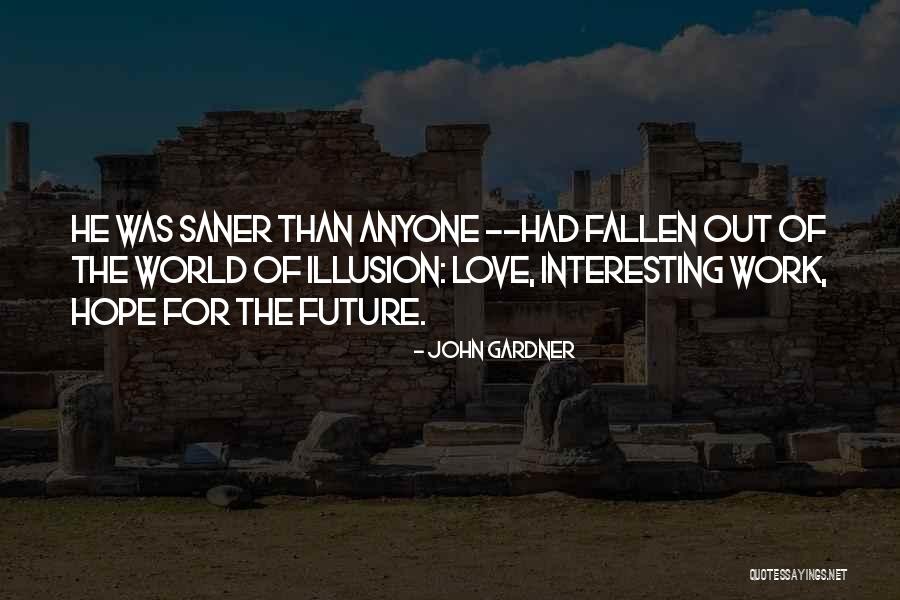 Illusion Of Love Quotes By John Gardner Illusion Of Love Quotes By John Gardner