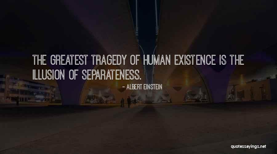 Illusion Of Separateness Quotes By Albert Einstein