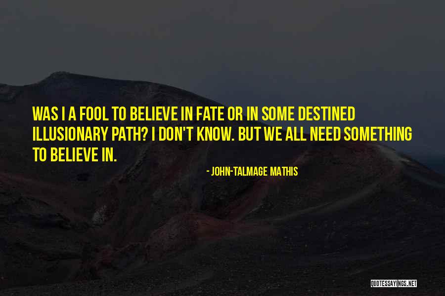 Illusionary Quotes By John-Talmage Mathis Illusionary Quotes By John-Talmage Mathis