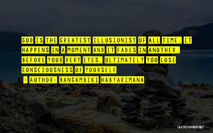 Illusionist Quotes By Bangambiki Habyarimana